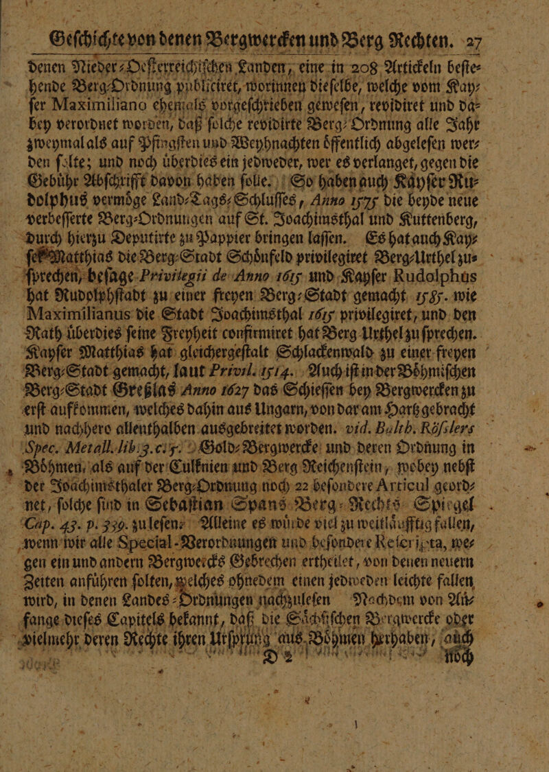 e Burgwer mund Burg 9 Rechten. 27 bey verordnet worden, daß ſolche revidirte Berg Ordnung alle Jahr ‚Gebühr Abſchrifft davon haben ſolle. 5 chen, eſage Privilegii de Anno 1615: und Kayſer Rudolphus „Bohmen, als auf der Eulfnien und Berg Reichenſtein, wobey nebſt net, ſolche fin in € Sebaſtia n Spans Berg: Rechts | Spiegel wenn wir alle Spec eial-Verorduungen und beſondere Re ſer jpta, mes wird, in denen Landes -Drdnlin: ae Ws * ̃ ee deren l ie h 5 DENE Ra u ” *