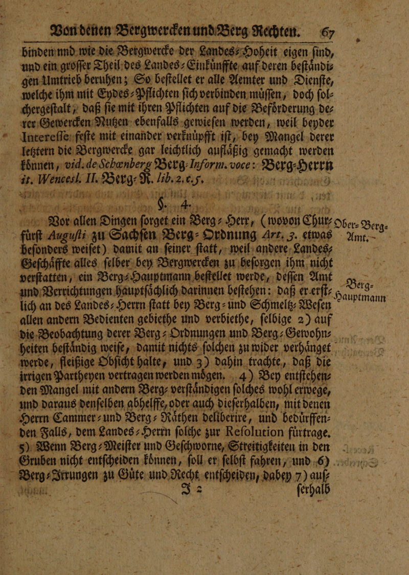 — Ben beben Surberg ng Berg Nadim 67 es Hoheit eigen ſind, | und ein groſſer Theil des Landes⸗Einkuͤnffte auf deren beſtaͤndi⸗ welche ihm mit Eydes⸗Pflichten ſich verbinden muͤſſen, doch ſol⸗ chergeſtalt, daß ſie mit ihren Pflichten auf die Befoͤrderung de⸗ rer Gewercken Nutzen ebenfalls gewieſen werden, weil beyder letztern die Bergwercke gar leichtlich auflaͤßig gemacht werden N RER 5 eee De e 3 Chur; Ober⸗Berg⸗ 1ſt ugufi. zu Sachſen Berg⸗Ordnung Art. 5. etwas Am. auptſaͤchlich darinnen beſtehen: daß er erſt⸗ n i U