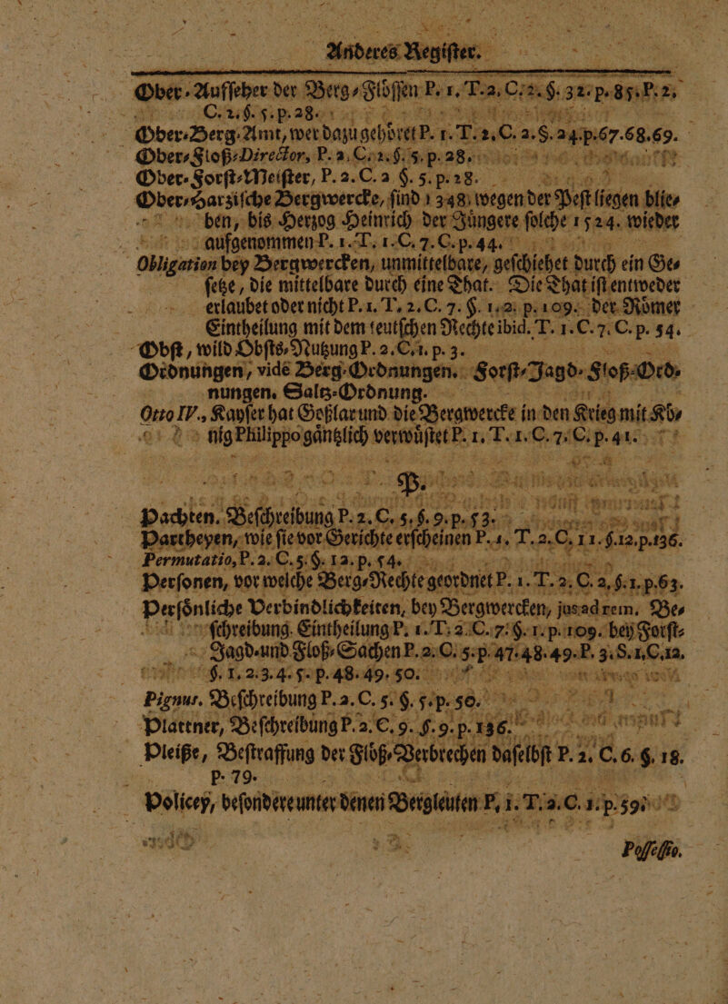 0 2 550 Cg. en ee Bro, @ FR Ober- Berg Amt, N 8 = 3 05 2.9. 5• 0 N | . ee ie ra ein Ge⸗ a uch 75 That. Die ee Be then Rechte big. T. i. 78 7. er 54. | Bf „wild Dbfte-NugungP. 2.CH. Bang TEN Ordnungen vide Berg · Ordnung . Se 8 Jago. N 5-0 nungen. Saltz Ordnung. „ Om IV, Kayſer hat Goßlar und die Berawercke in den Stonieste FR: en 8 18 ee p. u DR. Egg AR a 5075 193 Er m ut er al Den W wish Dan Le i N 2 ED e r. 9. 8 “= a a. 2 uf, 1 x er 2 ai Nan ni ieh Ä a Befreiung C. 5. g. N EN ER 3 DE H * 0 part Plattner, Beſchreibung p. 2.0.9.8.9 9.P. 90 5 Pleiße, Beſtraffung der Floh, ‚Bat chen Ba re 0. 6 ER 18. „ EEE! „ volſcey, bfrireune 0 ven Berg |