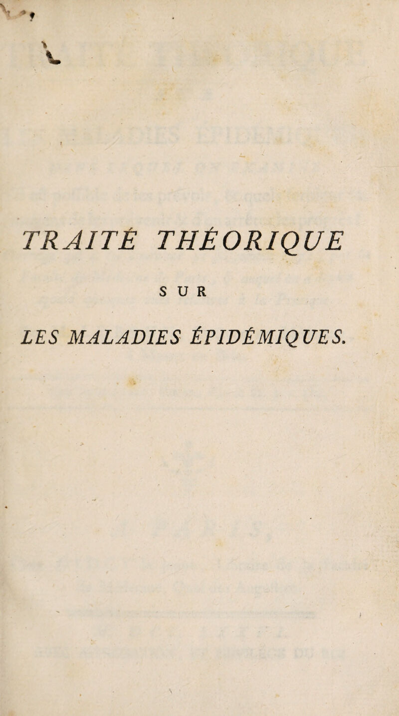 TRAITÉ THÉORIQUE SUR LES MALADIES ÉPIDÉMIQUES.