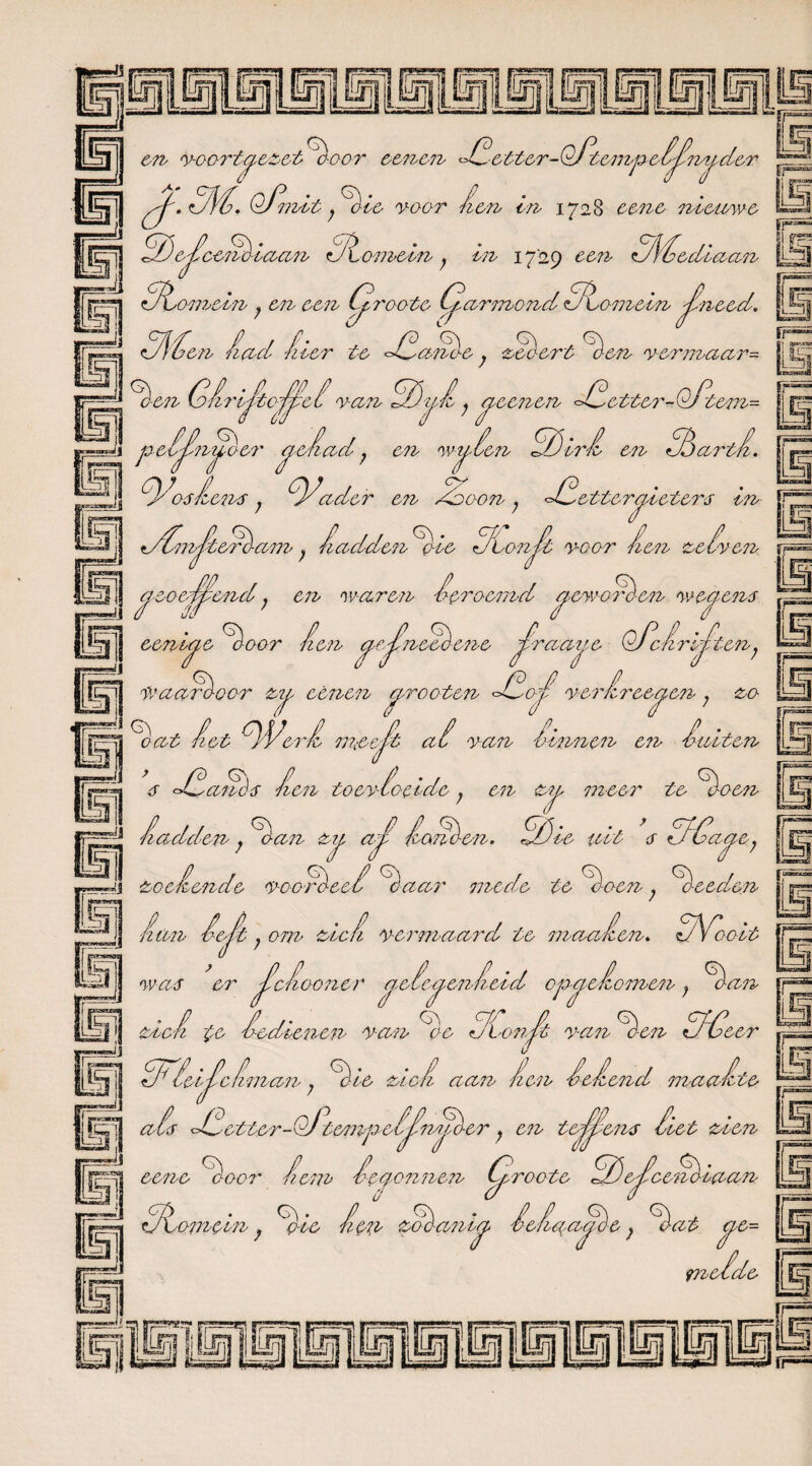 en voo-ric^ezeio-oor oenen SS-etter-Ofteiibpei^abi^der j§g]| . SS♦ Qjmit; lie voor Aen in 1728 C07ie iiicuw-o [|pj SSej?cenliaan Somein; in 1729 oen <lÜiediaan ^ 70 ^armo?bdSSomein Snood, !f~ Uilen iad lier to SSano-e t Scoort l I ^ ^ 'Y-o-rmaar- Ï-C72/ {Dfiriftoirci van SStpi , aoazon SSetterSo • P- JP O'yt Gff hijJc j croonen <a^ottor- uj toja^ peljt7bipoer cjofiad ? c?i wtpien SSiil oa SS) ar tl. S1 OS JloiM ; SS ader 07i /doorn ; SS o ito roplo tors in ■=5~1[ SSvnJd&rè-aiTb; fiadden Sic S/Lonjd voor Jlen ooSvoih gj aoooMond, en w-are?b Seroomd aew-orè-en ovooi -=j / ffl 7 / / eeniae ^ T rot oor fi 07b <zei,noeè-ene Jiraaye OScirip^t^^j 07Z6 07b, root on SSo-i ver$,7 Waaroocr zip oo?bC7b oprooien veritreec^en; <00 fe| Qoat iet <Wer* i'. tn&edt at van, tinnen en tuiten pr| V Jt anès io7b toevloeide; on z?p m-o&r to loen zu a-Ji tatt 07b. tóie ilit 6 SCa^Oj lende voorzoo t% aar iibode to loon ? leeden oa7b ddZJ j-ü-jj zee JSJj rBI 2 ion U t ? 077b ZlC £ ij vermaard te 77baa til jl was or tcii007icr aeieaenfi IlSH ziel to iedioib aofc^L yo |P SSleifcLzan, l ie zich aan hiC7b ioie7bd <tt\ 07b Va7b co e opaoio77b07b ion. UVooit l a7b Uün-fi va 7b Sten SS eer ais SS etter-Qfto77bpoi^i7^dor j o-7b tep me Tibaanoe liet •êbi eene loer irib ié '7b vec/o?i7ben op (Sroote Sö eSceni i zien iaa7b SdoiTbein; l-ie hc7;b zS-anhcp ieiqalpèe} lat j^e= 97belde