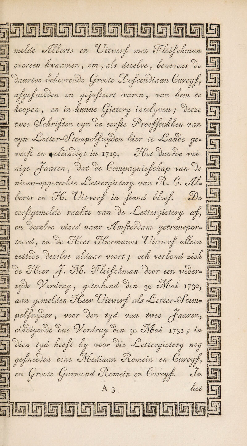 Z3 i 1| sl ™^j 'L./tlêerts ca Ui ovcrcca iw aam&a; om> 7 als dezelve ; Gaovens Ge Gaartoe Gcfiooi'cni e QGoote Göejiceibc laan- Garcij^j ! atv: er t- met GGoeiJUcfanaa ƒ / C afqedneeGea ea q&uUt&crt v/areib , van üem> te n Jz&'} rooop-e?b j ea i?b fmnne C^ietery inteGiven j Geeze twee QjcJiripten zaaG- ^ Z^a 0-e eerjte GProei tjtufcfcen ! ÏM =Ï1 vïjs?i PGetter-Ofternp'eGjGnijGen Gier ie PGaaèe G/Get G- aaGe wed aar en; Gat Ge GOfnpvbqnieji’cGzp van Gt , , /..6y \ weajt e?b on 1729 bbteaw-oaqereefite PGette?'qieter?b va?b GPb, G. J / / / §]| Gerts ea GrG. ^Lj itwcrjG ia 'ftaibd GfeejG. 2)e — ’ eerGt^emelde raaJlte van Ge PGetter gieter ajl^ O MV 51 %ezefve wierd naar pPmJete Ga7/b cf,et?%anspor= L^f] •pa teerd; &fb Gó GPeer PGerraanas (JitveerJG aPeen |J§jj| Si zettGe Gezefve aldaar voort • oolL ver Go ad zicfi Gó ff Geer pG. UiG. GPfeiJ^c Paan Goor een wGer= p-s pGrdraa; epteeJlend Gen 30 fflGai 173°; Si rgm^J =-ij 1' aa?b 5l frvmgj j ^emefdea ffGeer GJatw-erji afs PGetter-Qptem= jg peijGnijGer j voor Gen tij,d v-arb twee pj''naren; einèiaenoe Gat GGordra^. Gen 30 GAG ai 1732/ ia Giea taal JieeJ^t fi7:js v-oor GPGodiaan GGb Gió Pde tter^iete rt^ no^ OnbOMb C7b ™»wi s j qe^nPGe?b eene en Gpr&ote ffarmoad GLcrbodb ca Gare GiurcuG. jt u<J Jr A 3 . «5 Eli Pa te]