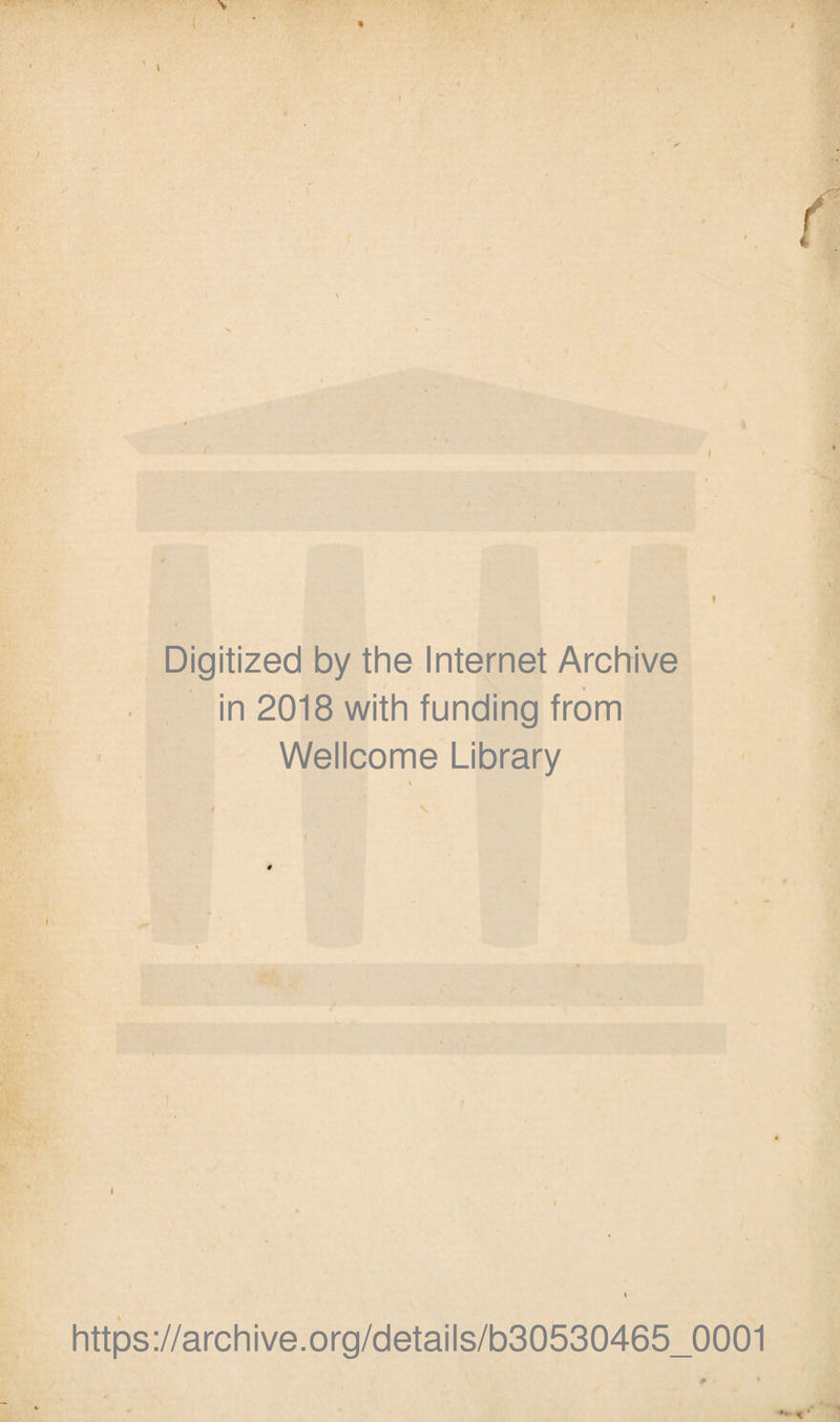 ( « 1 l i I « Digitized by the Internet Archive in 2018 with funding from Wellcome Library https://archive.org/details/b30530465_0001 # •