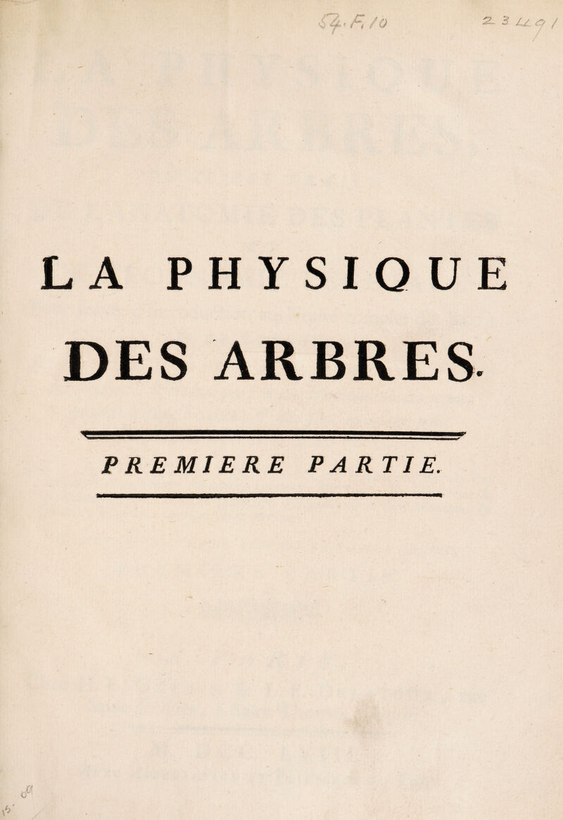 LA PHYSIQUE DES ARBRES —. - g PREMIERE PARTIE.