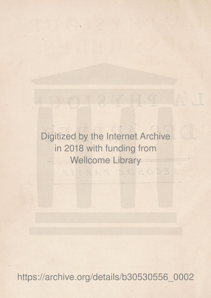 1. Digitized by the Internet Archive in 2018 with funding from Wellcome Library https://archive.org/details/b30530556_0002 i