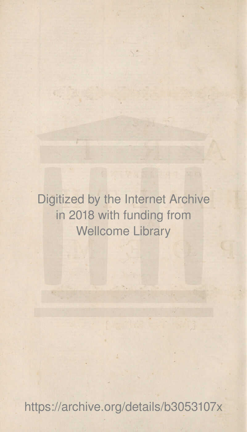 Digitized by the Internet Archive in 2018 with funding from Wellcome Library https://archive.org/details/b3053107x