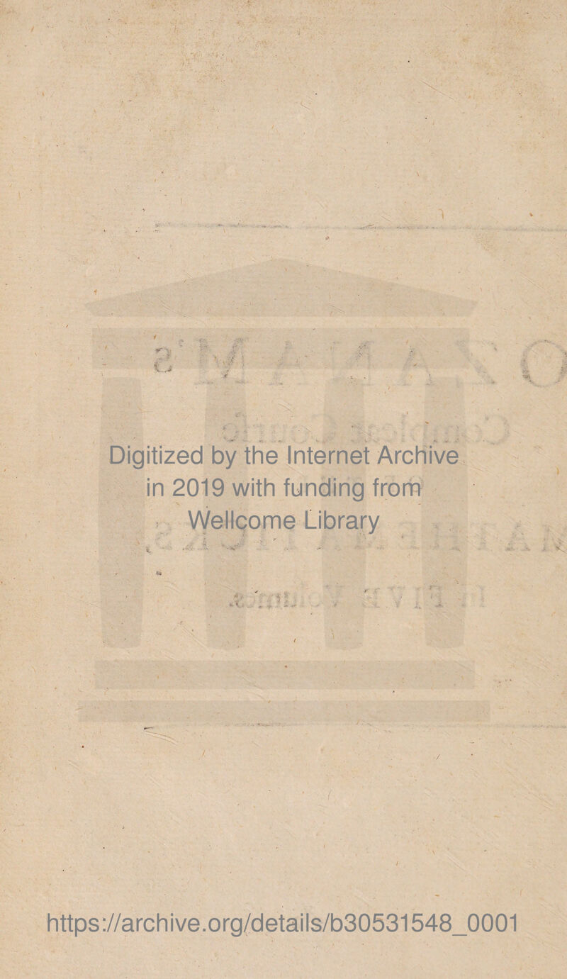 Digitized by the Internet Archive in 2019 with funding frorh \ Weltçome Library «« I https://archive.org/details/b30531548_0001