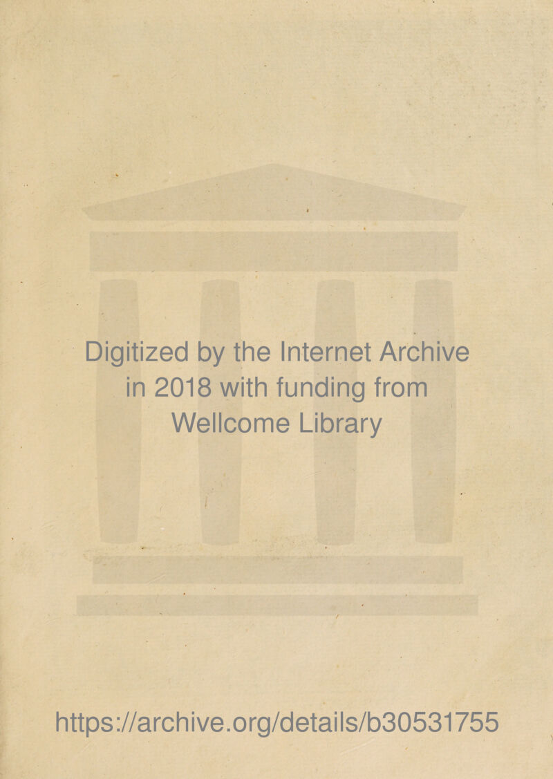 Digitized by the Internet Archive in 2018 with funding from Wellcome Library https://archive.org/details/b30531755 \