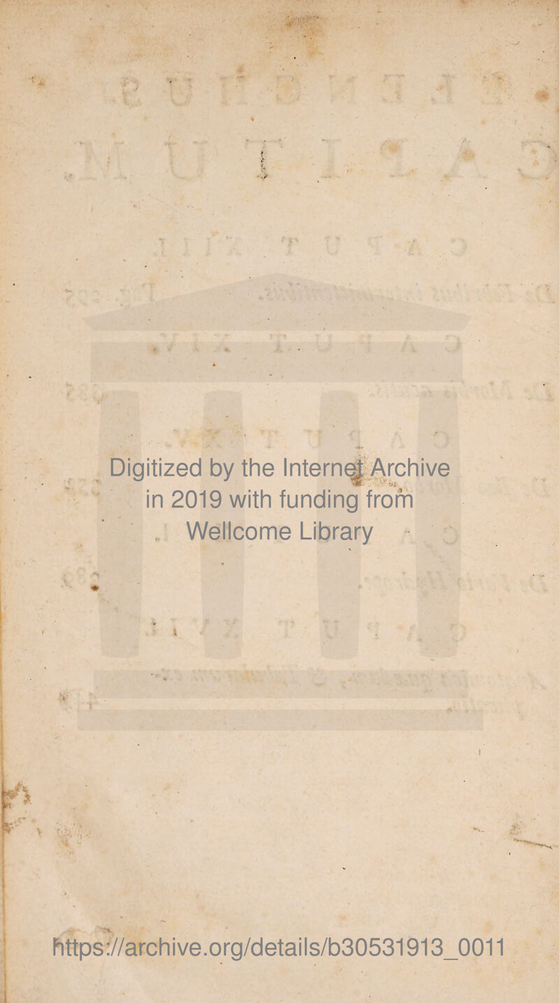 ■ -fc h '■> ' .* in 2019 with funding from „ Wellcome Library I ¥■ > ! V , % '■ https://archive.org/details/b30531913_0011