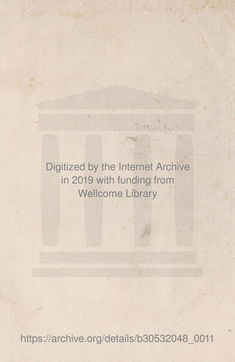 Digitized by the Internet Archive in 2019 with funding from Wellcome Library V / https://archive.org/details/b30532048_0011 N