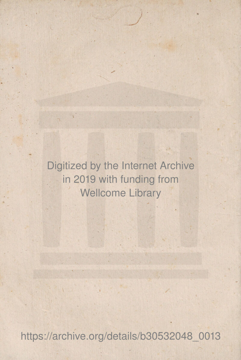 \ / » I . ■i- ■':' ■'^ ,-...v ^ .■ •' .•,'. •'’ ‘.'rv'r’-• ■ ■' \*r]^ Í'-v: ■ \-'.k ^•^jtV *’;-.; . ^ . *>1 Digitized by the Internet Archive - in 2019 with funding from Wellcome Library -4 ■ jt'fJ https://archive.org/details/b30532048_0013 /•