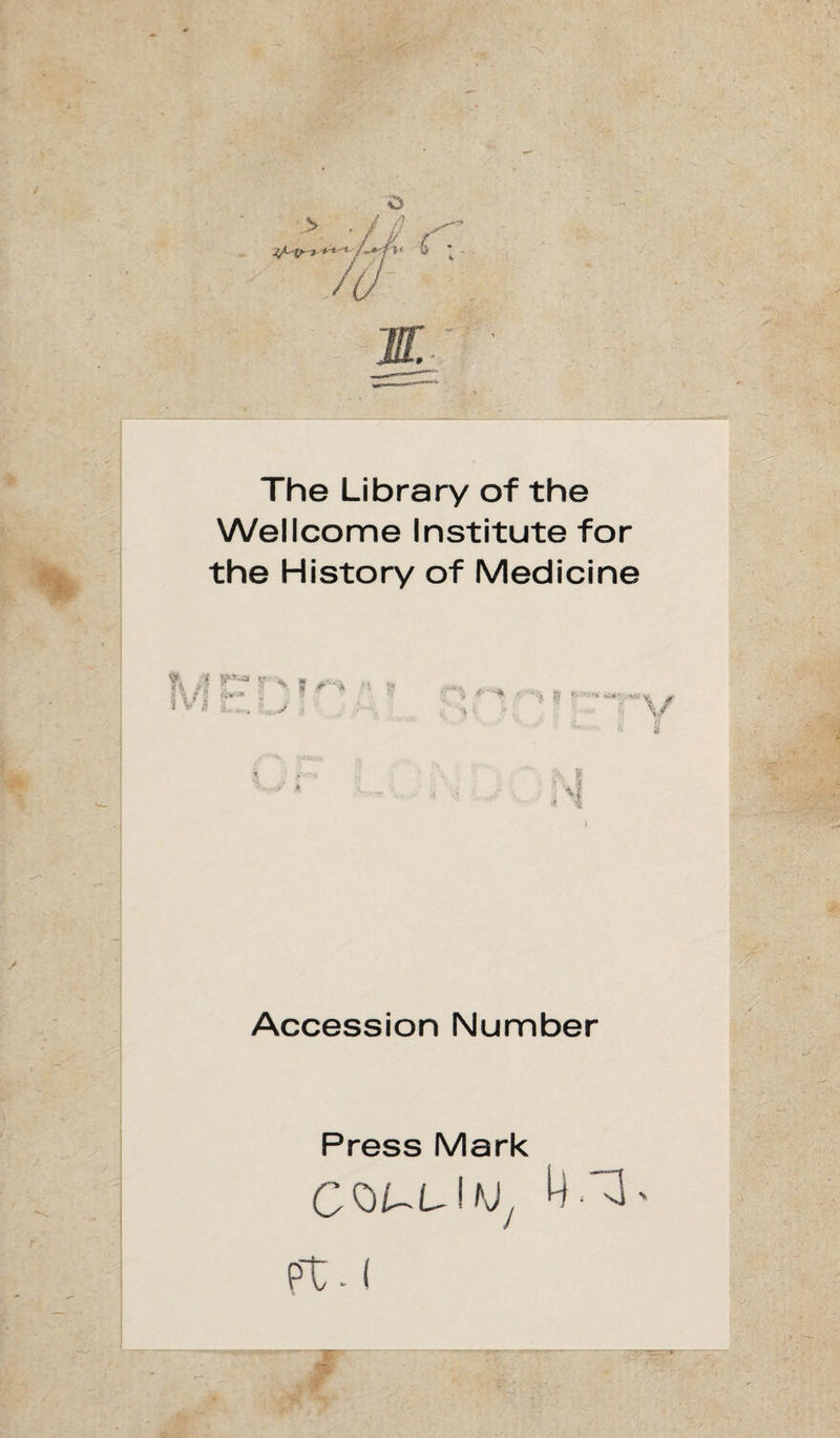 The Library of the Wellcome Institute for the History of Medicine ? V * <\ v ?? p *{ tr.-.S , 3 5 & Accession Number Press Mark 4.3'