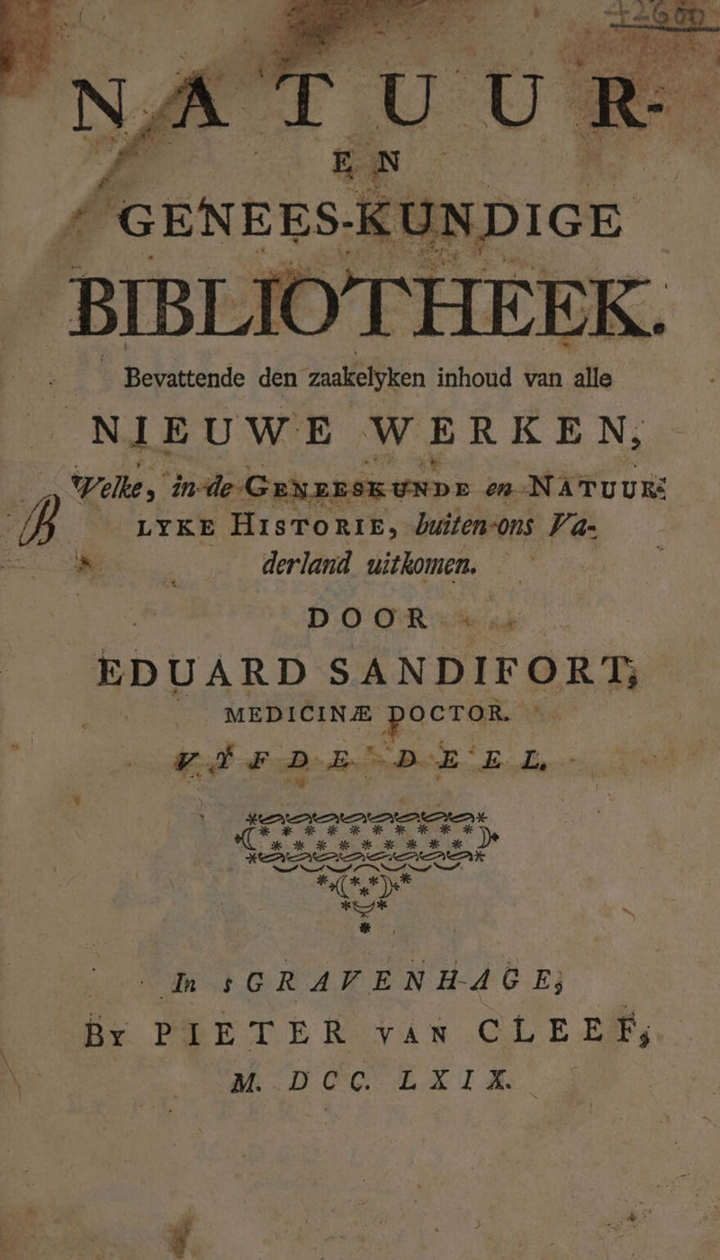 Welke, &gt; 27 de Gexeren erp r én: NATU URs 7’, LYKE HisToRIe, buiten-ons Va: NEEN À derland ed DOOR EDUARD SANDIFORT MEDICINE Roer GETAL DE Bd Near * iet of a Et kkk OH kk HK H erm ak entire fRS (6D) kt \ hk SCRAVENHACE; B PIETER van CLEEEs. BE M. Dec. EK IM