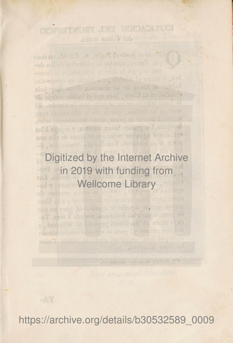 Digitized by the Internet Archive r in 2019 with funding from Wellcome Library * r t • • y. ■< ■ ■ 4 ' ; • - -' -' 2 https://archive.org/details/b30532589_0009