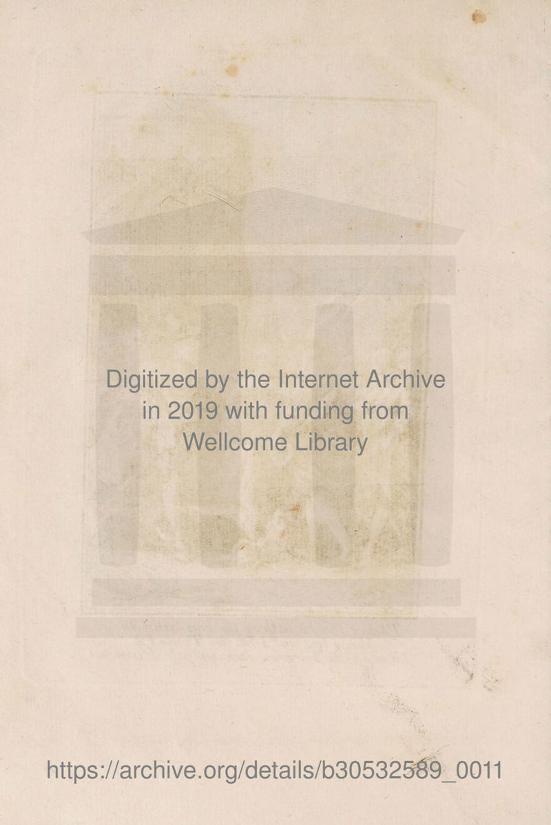 Digitized by the Internet Archive in 2019 with funding from Wellcome Library https ://archive.org/details/b305325^9_0011