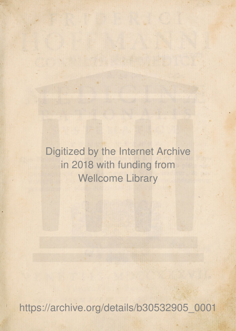 * sr ' Digitized by the Internet Archive in 2018 with funding from Wellcome Library https://archive.org/details/b30532905_0001