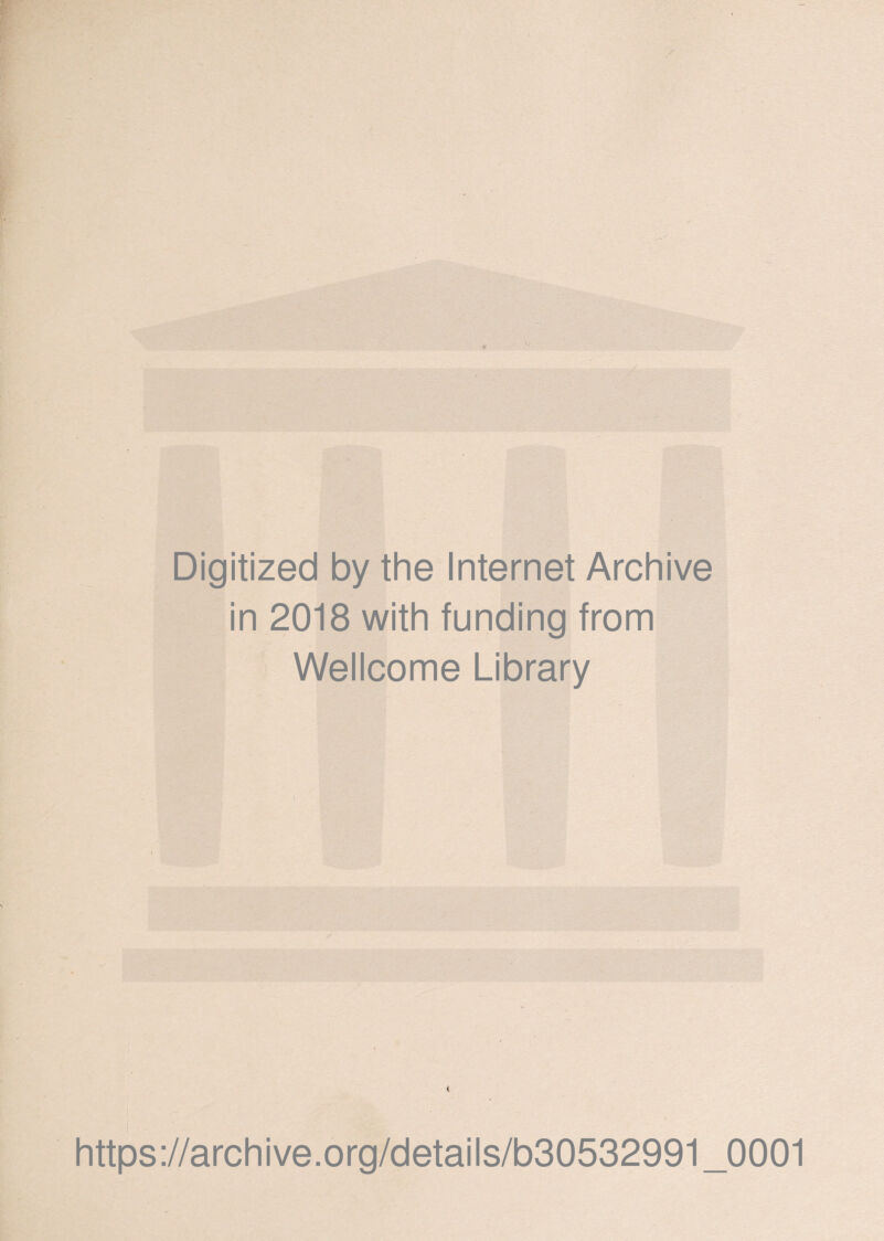 Digitized by the Internet Archive in 2018 with funding from Wellcome Library https://archive.org/details/b30532991_0001