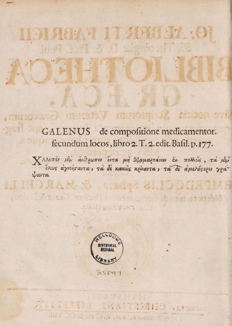 2 j GALENUS' Λ- Λ # · Ly · 4) 66ν&ξωΤΜ 'ovtgl (λη &1&μαξταναν cv ττο)λόϊς , rd /Mp cAwsr nyvoTjrctna > τα 3ε κακώς, κφαηα > τα Μ αμελέςεξον ygd~' ψαντα. >»* ; ;