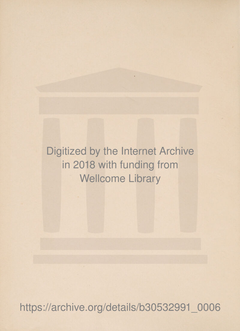 Digitized by the Internet Archive in 2018 with funding from Wellcome Library https://archive.org/details/b30532991_0006