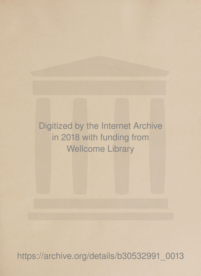 Digitized by the Internet Archive in 2018 with funding from Wellcome Library https://archive.org/details/b30532991_0013