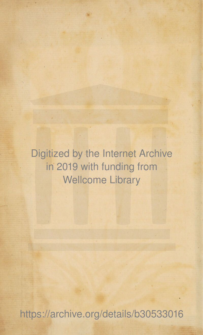 Digitized by the Internet Archive in 2019 with funding from Wellcome Library https://archive.org/details/b30533016