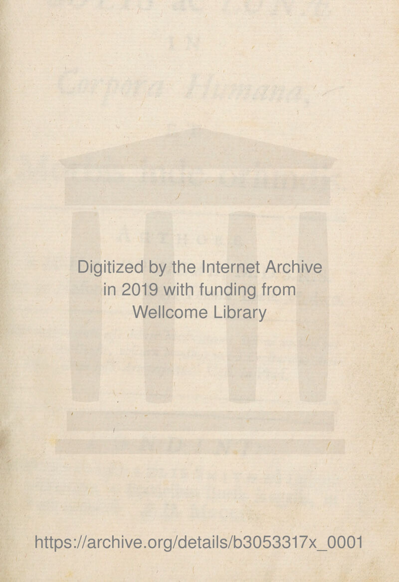 ! Digitized by the Internet Archive in 2019 with funding from Wellcome Library / - https://archive.org/details/b3053317x_0001