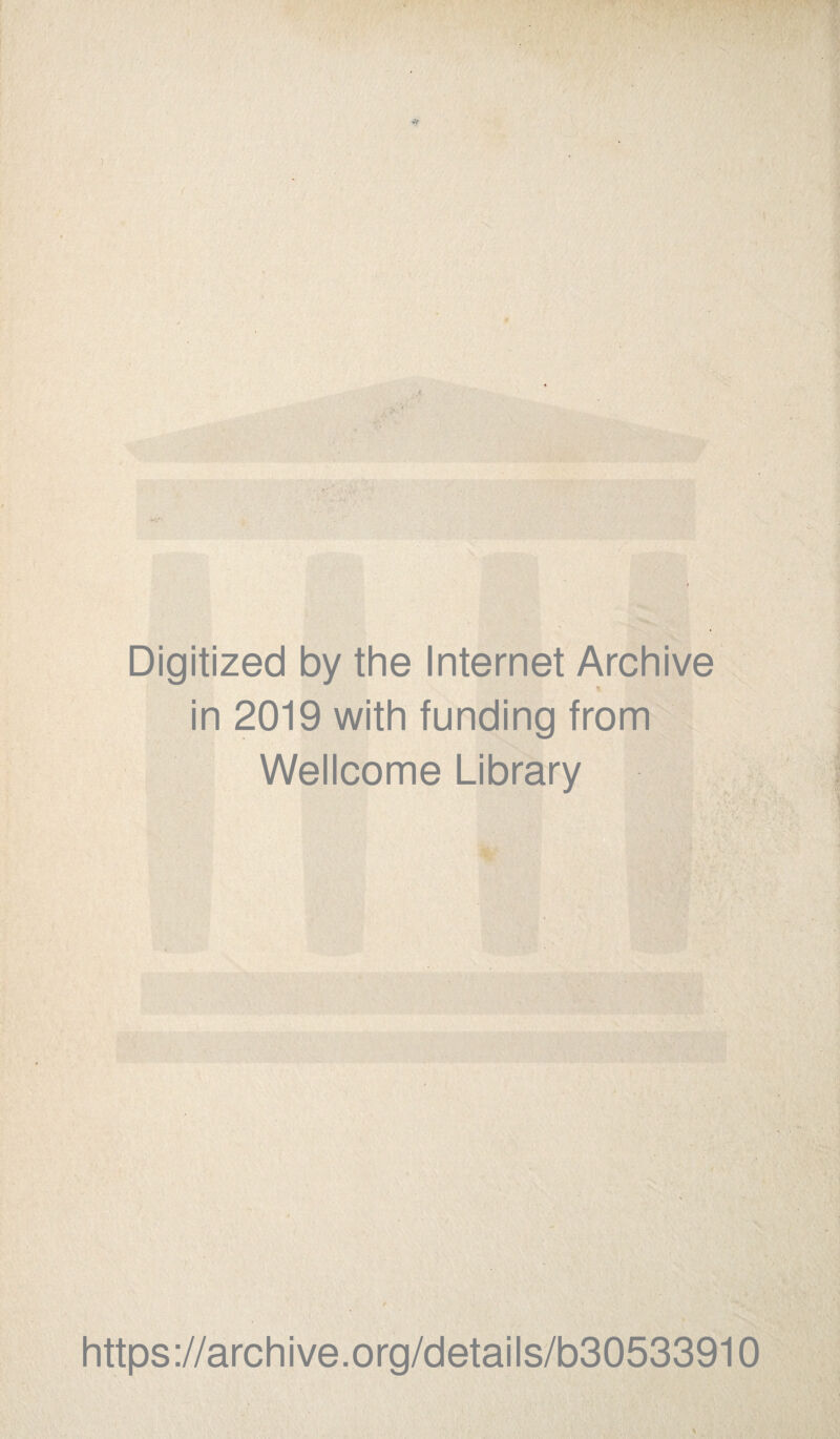 ) ,, Jv. Digitized by the Internet Archive in 2019 with funding from Wellcome Library https://archive.org/details/b30533910