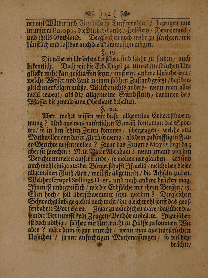 enth. Doch wie die Erd⸗Kugel zu unvermeidlichen Un⸗ Ihnen if unbegreiflich / wie die Erdflaͤche mit ihren Bergen / 15 Schwachglaͤubige giebts noch mehr / die gleichwohl ſonſt das geof⸗