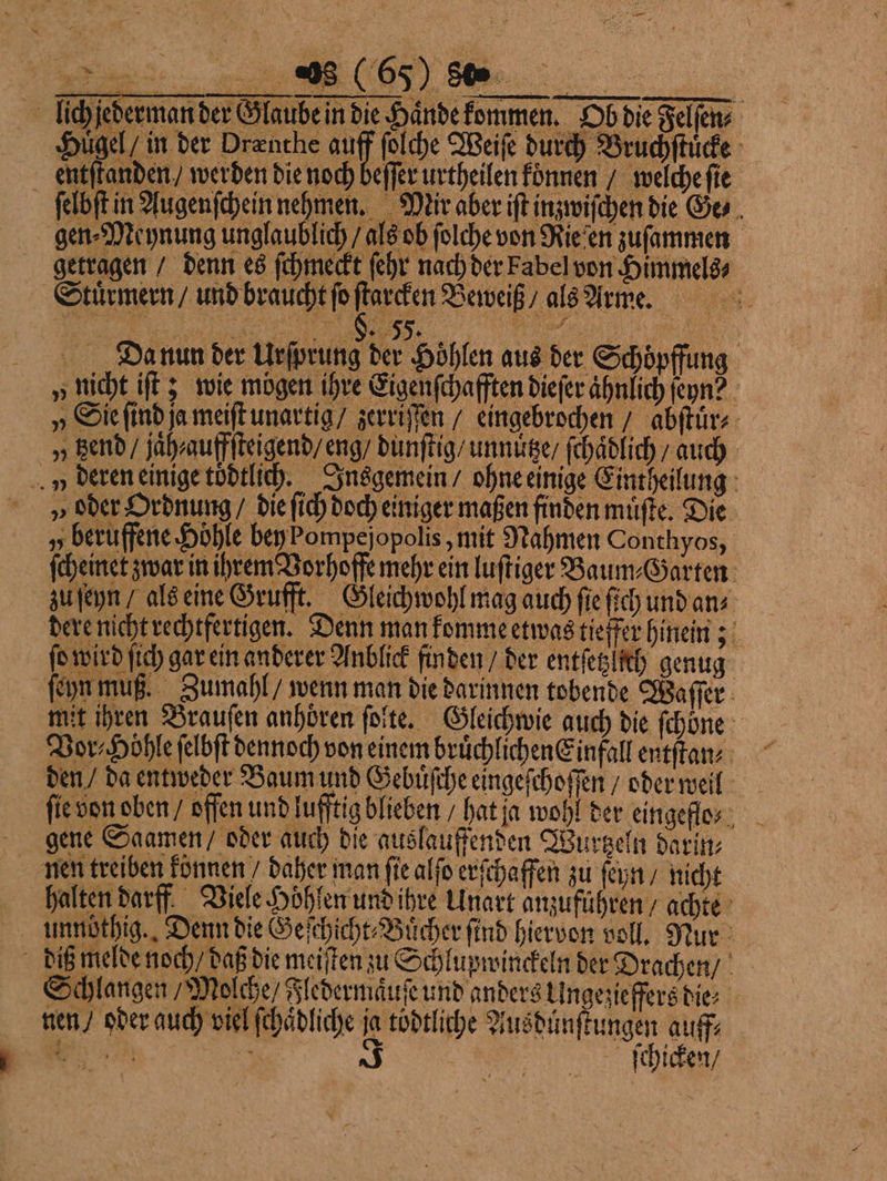 Hügel in der 1 Sir ſolche Weiſe durch Bruchſtuͤcke | eſſer urtheilen konnen / welche ſie Z dit melde noch / daß die meiſten zu Schlupwinckeln der Drachen / Schlangen / Molche / Fledermaͤuſe und anders Ungezieffers dies nen / oder auch viel ſchaͤdliche ja tödtliche Ausdünſtungen auff⸗