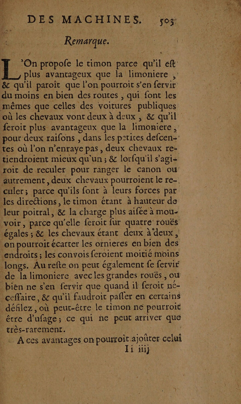 à ri Remarque. ; ñ AE S à PASS TRE &gt; voir, parce qu'elle feroit fur quatre roués . A ces avantages on pourfoit ajotiter celui NE li iii}