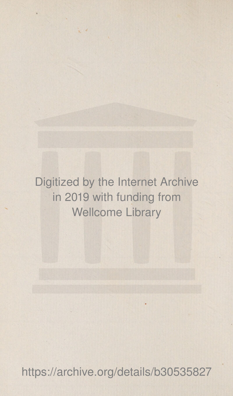 Digitized by the Internet Archive in 2019 with funding from Wellcome Library https://archive.org/details/b30535827