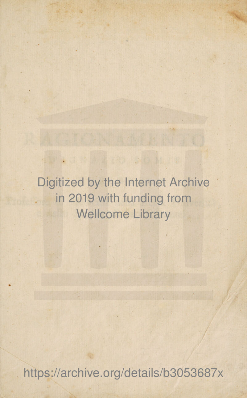 Digitized by thè Internet Archive in 2019 with funding from Wellcome Library https://archive.org/details/b3053687x