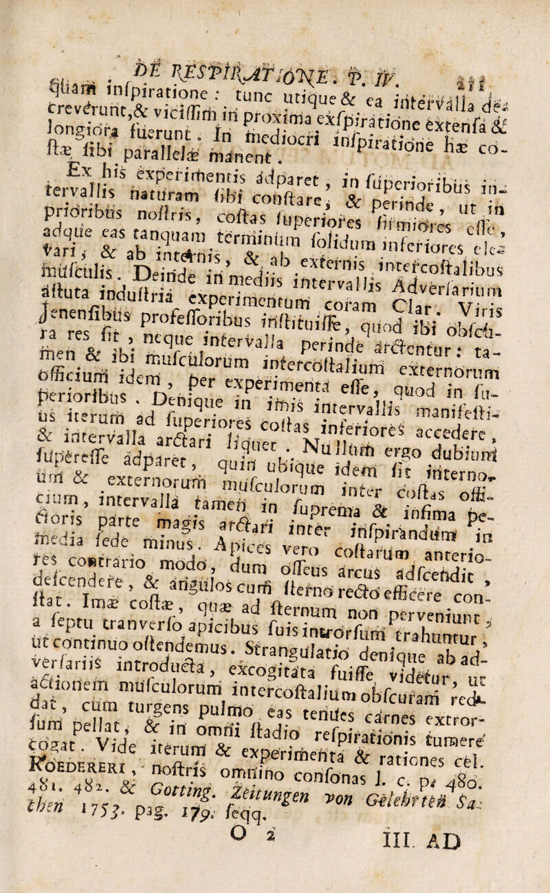 611.* i„,j' JWWW». S>. ». ,H ZsgjSSi £„S“‘ V&T*- terva!IiV5 r'rtlTk^ ^Paret > lrl Nuperioribus iu- tei vallis naturam (,bi conftarc, & nei-inrf.. ,, pndnbos no/lris, coftas fuperioiS ‘fi Si T nvdculis. Deinde in mSifimJSs'XfC°^f-buS altuta indullria experimentum corim cS?vr & £2*11? afc¥* SS^ Ki st:^ *£? feedia fede minus. Aptes > res coatrano modo, dum ofleus arcus adfcendit° defeendet-e, & angulos curfi iiernd re<3o'efficere con’ itav. Imsr coit*, qu* ad fternum non [yrveniimr a ieptu tranverfo apicibus fuisintrbrfiimtrahunmr ’ ut continuo oitendemus. Strangulatio denique ab ad’ . |r/amS introducta, excogitata fuiffe videtur „* a&onem amiculorum inrcrcoftaliumobfcur m ,’c^ feXTsisr.^ Kn“ to>at. Vide ittrutri &-* a<^> Spirationis tumere i^BDERERi ,•• noftris omfl.Cforifon»* tbm Y„3%Tl% k$ngm V°n