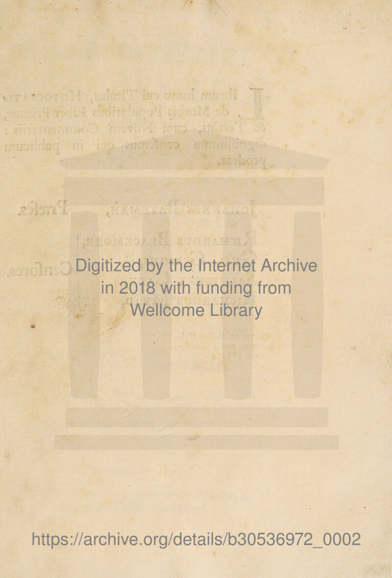 \ \ Ί Digitizedby the Internet Archive in 2018 with funding from f Wellcome Library A'^· ir' . >-r- https://archive.org/details/b30536972_0002