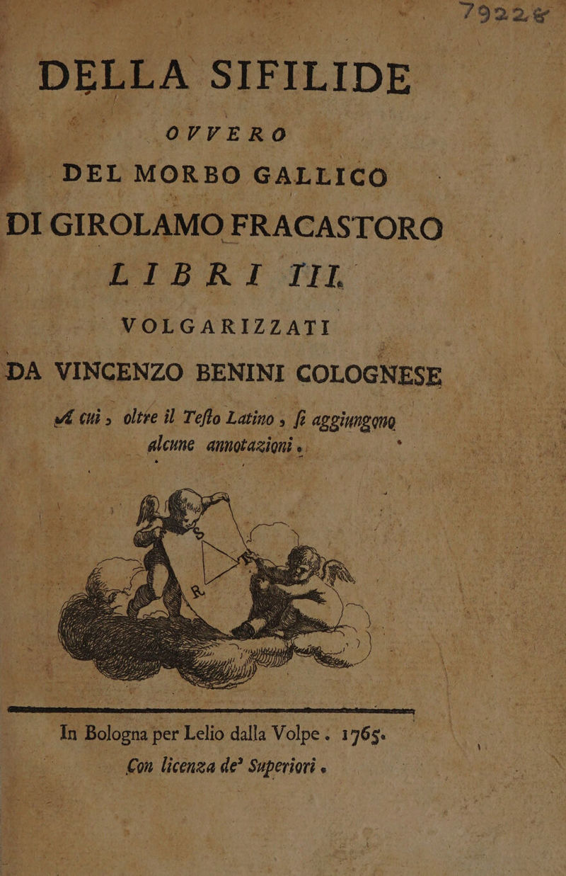 DELLA SIFILIDE OVVERO j DEL MORBO GALLICO DIC GIROLAMO FRACASTORO- pe IBRI JU VOLGARIZZATI DA VINGENZO BENINI COLOGNESE. A ci &gt; * oltfe il Teflo oe : fi è aggiuzne | Vx. . eleme annotazioni » si Con licenza de Superiori .