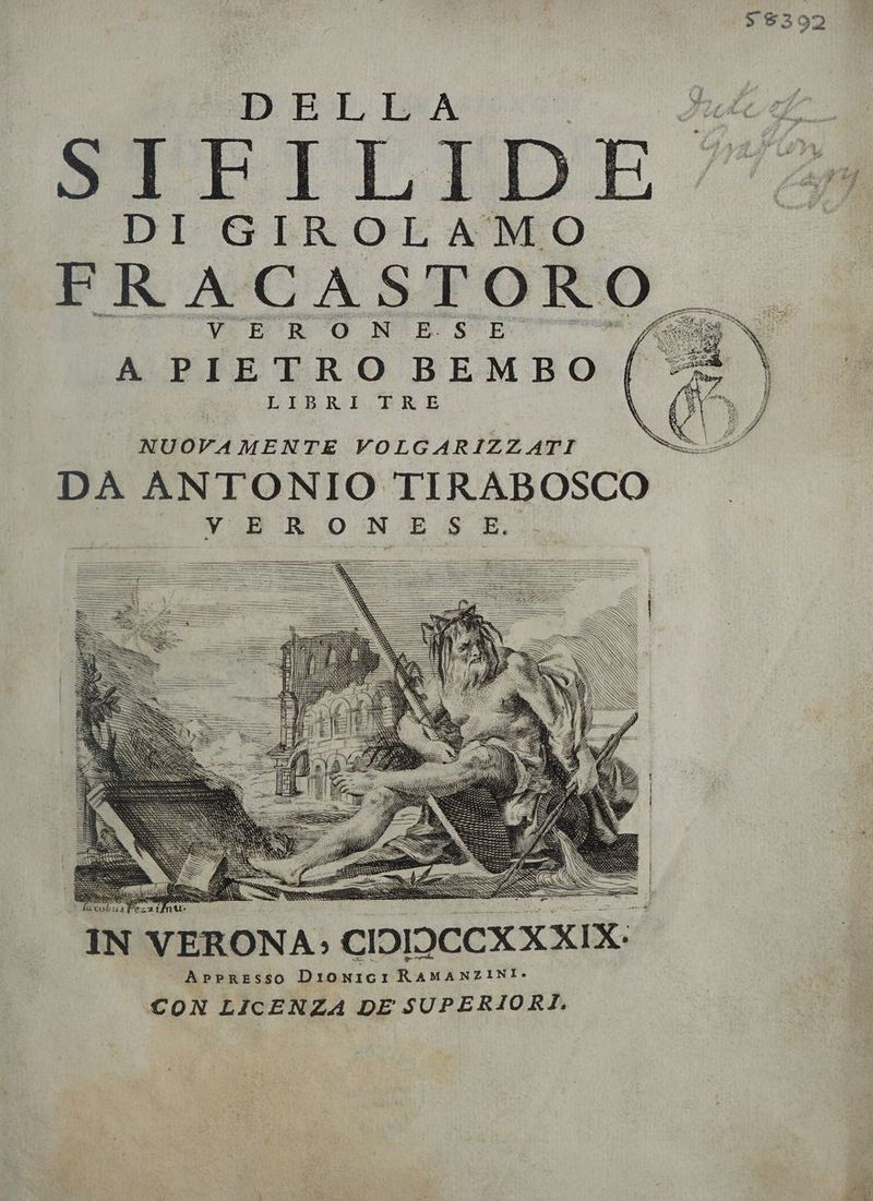 V | E A PIETRO BEMBO LIBRI TRE NUOVAMENTE VOLGARIZZATI E NS TE zt & conia faz IN VERONA; CIDIDCCX XXIX: Aprpresso DronIGI RAMANZINI- CON LICENZA DE SUPERIORI.