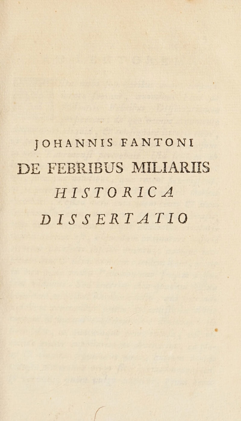 JOHANNIS FANTONI DE FEBRIBUS MILIARIIS FUTSCTPIOUR-TE/G SA D DID ALIO