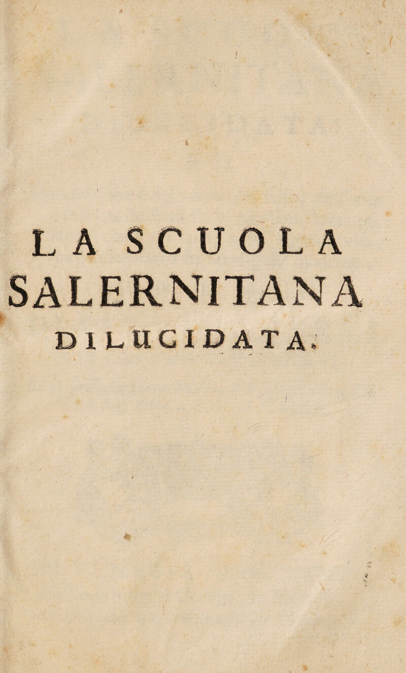 LA SCUOLA SALERNITANA DILUCIDATA, &