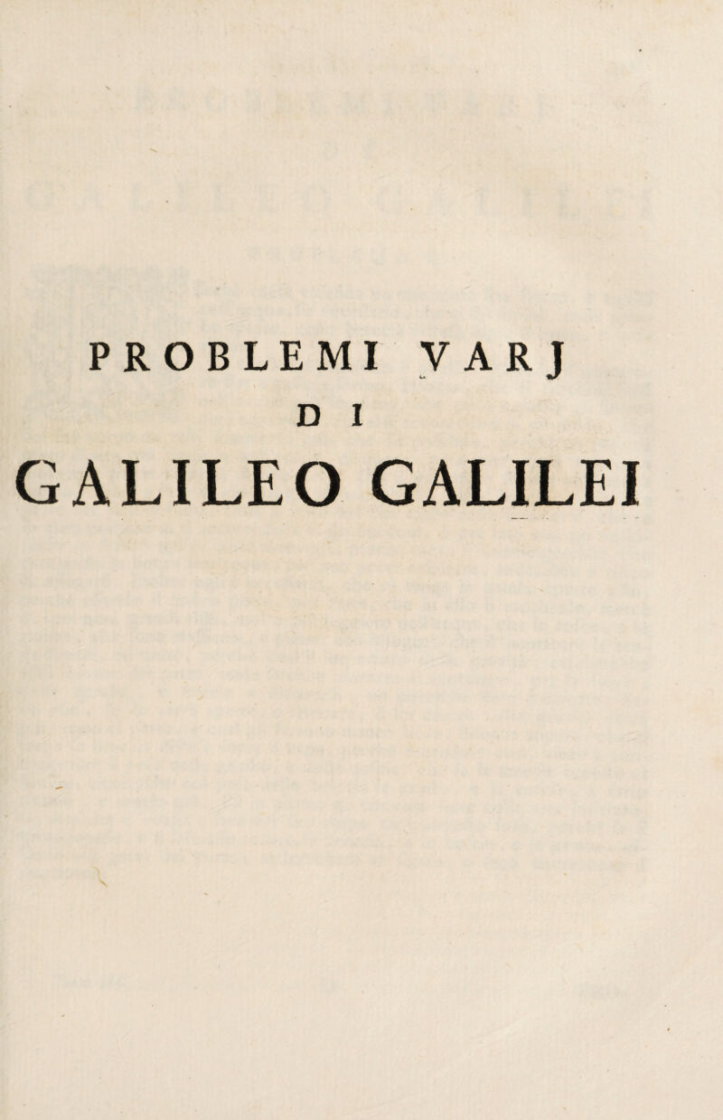 PROBLEMI VARJ D i GALILEO GALILEI