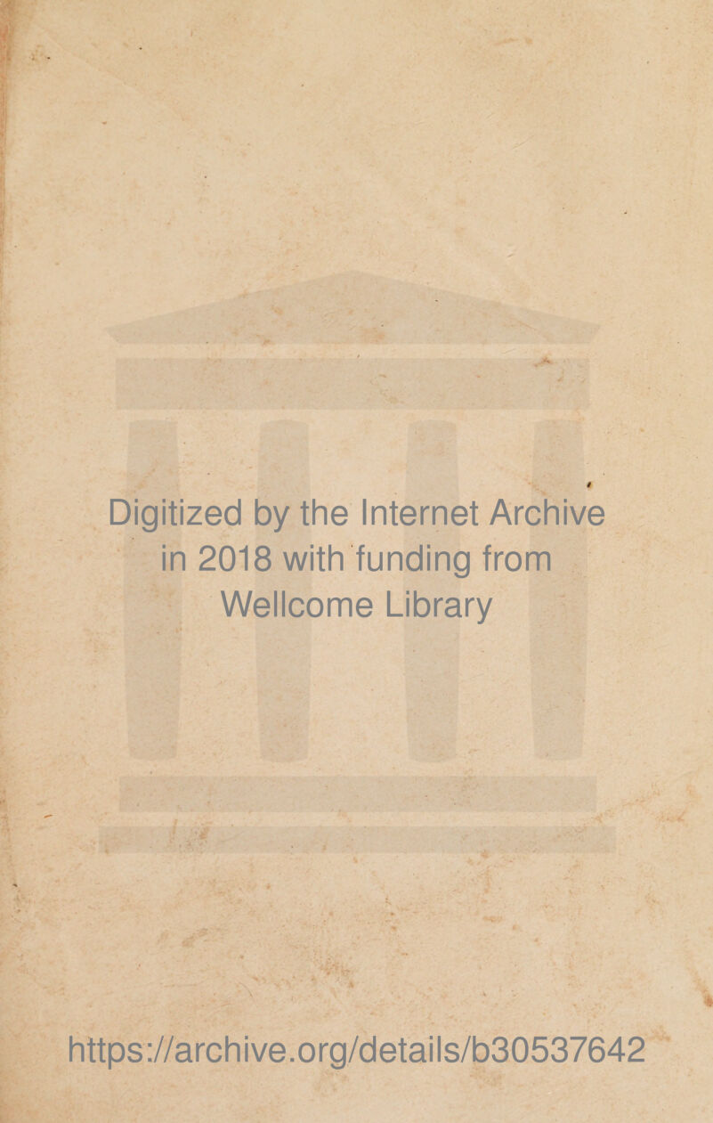 Digitized by thè Internet Archive in 2018 with funding from Wellcome Library https://archive.org/details/b30537642