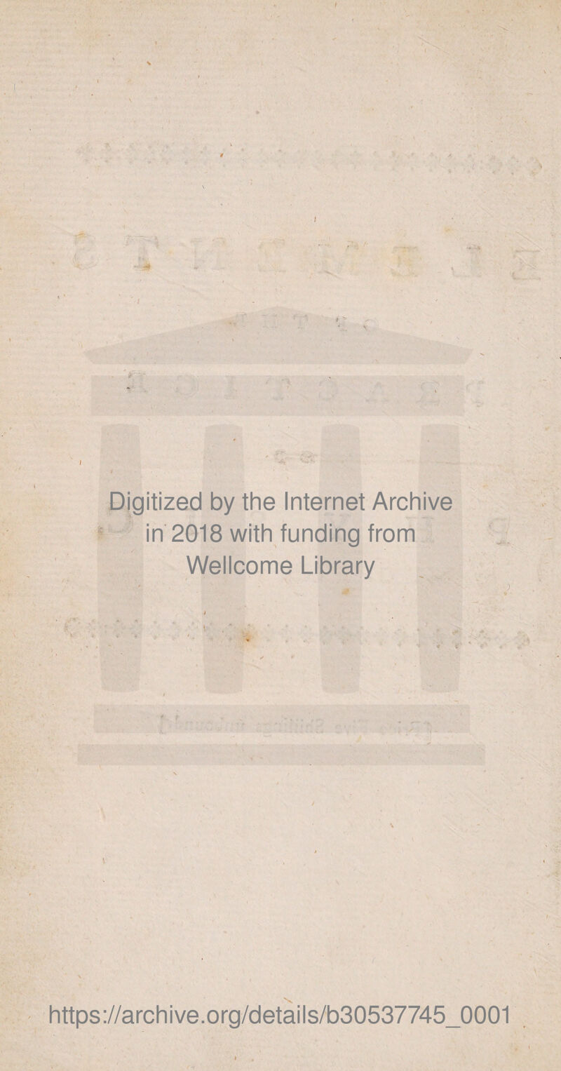 ■ V I f ' Digitized by the Internet Archive in 2018 with funding from Wellcome Library f \ https://archive.org/details/b30537745_0001