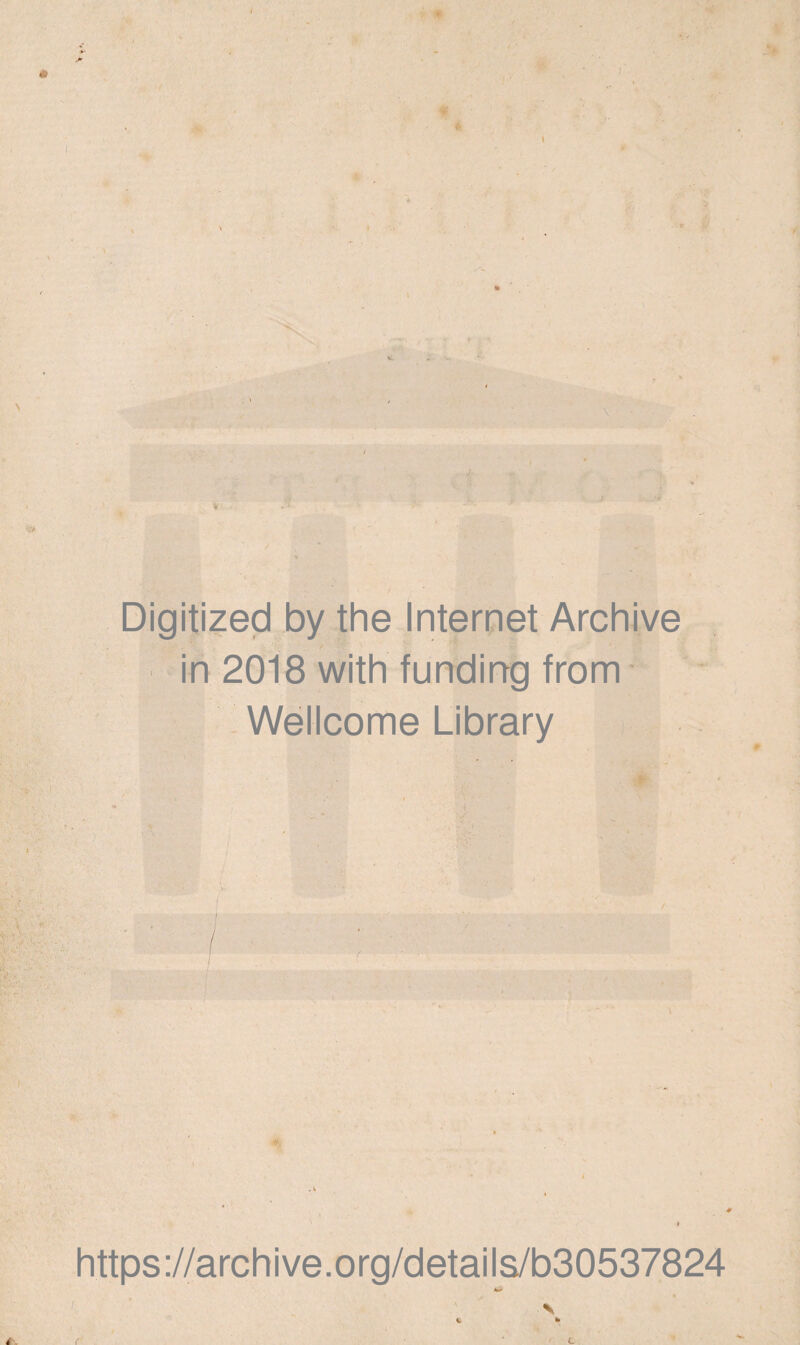 Digitized by the Internet Archive in 2018 with funding from Wellcome Library https://archive.org/details/b30537824