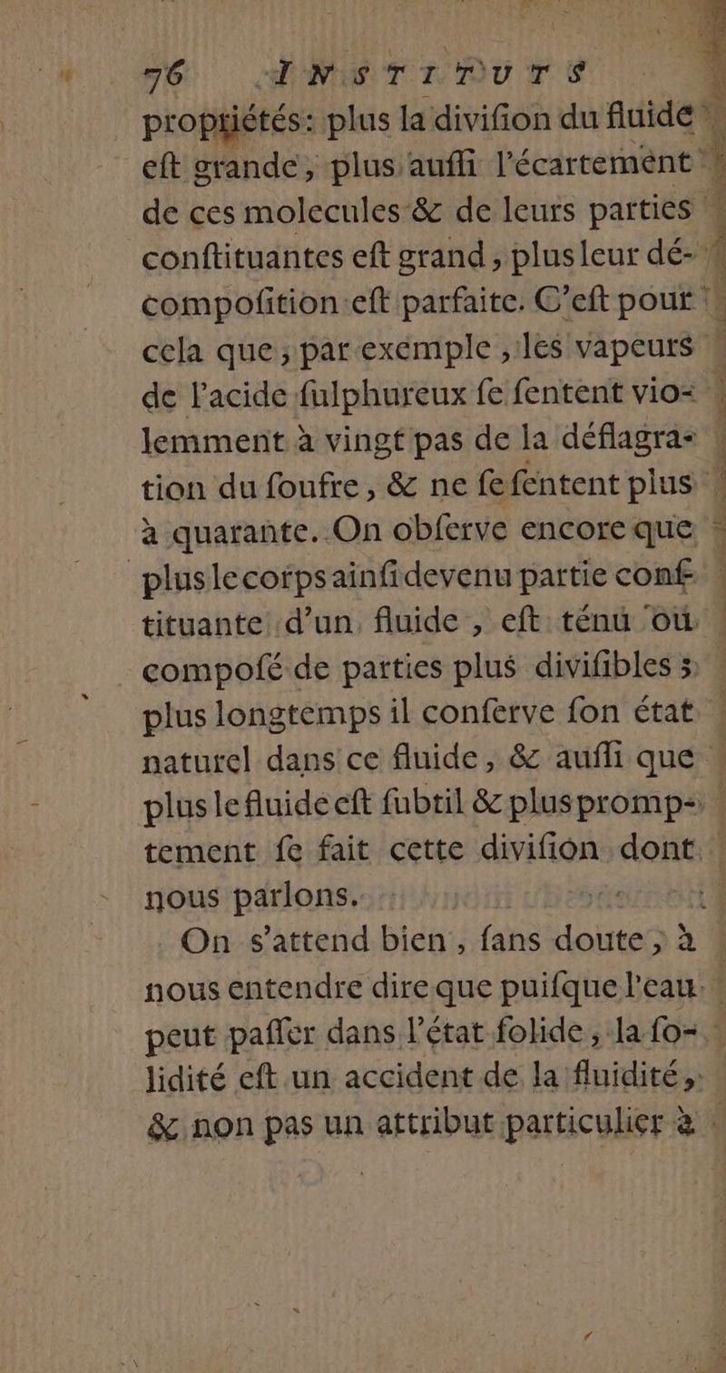 propgiétés: plus la divifion du fluide. eft grande, plus auffi l’écarteméent : à ; ; F- NV. plus longtemps il conferve fon état nous parlons.