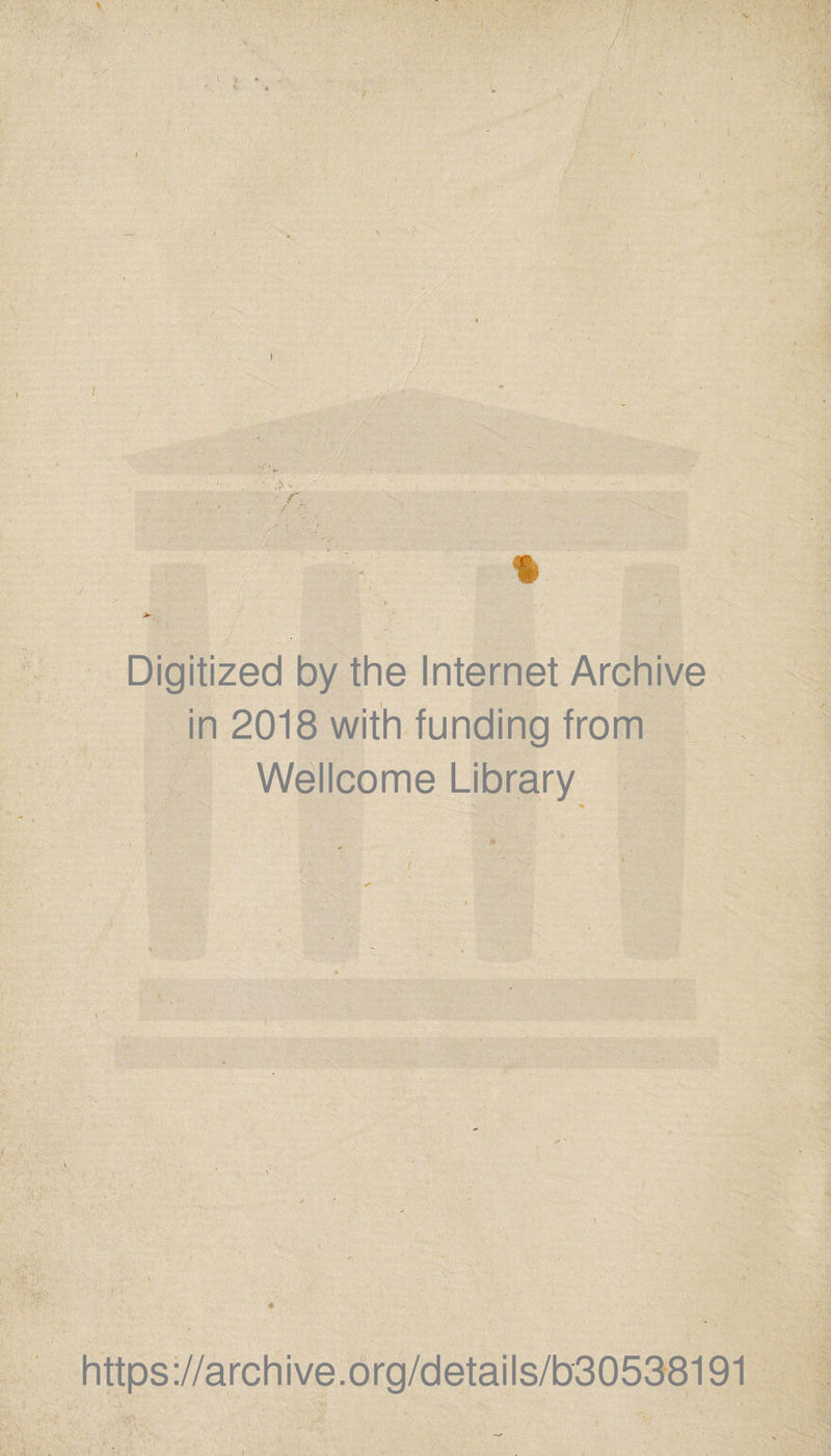 7 Digitized by the Internet Archive in 2018 with funding from Wellcome Library https://archive.drg/details/b30538191