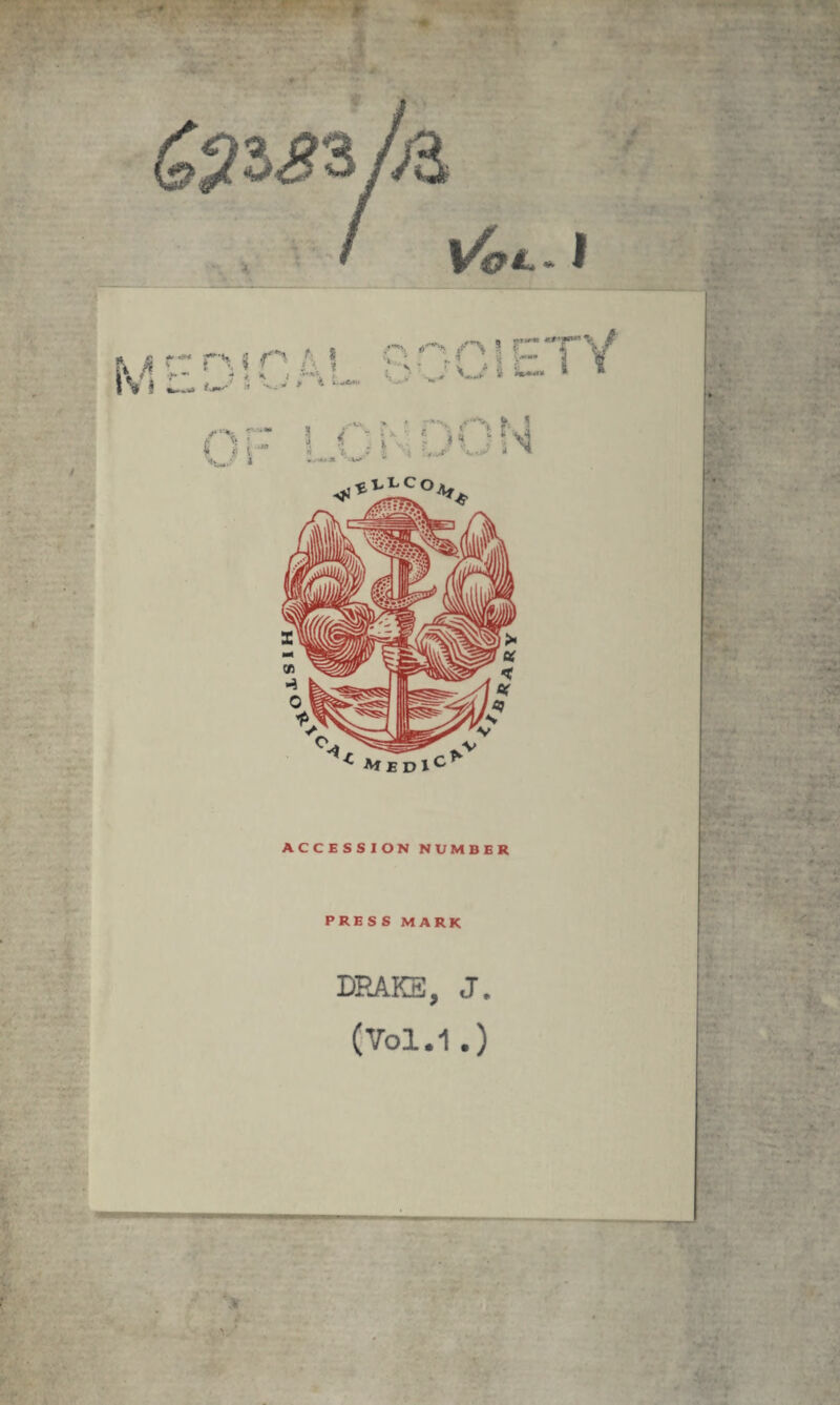 r ACCESSION NUMBER PRESS MARK DRAKE, J. (Vol.1 .) S