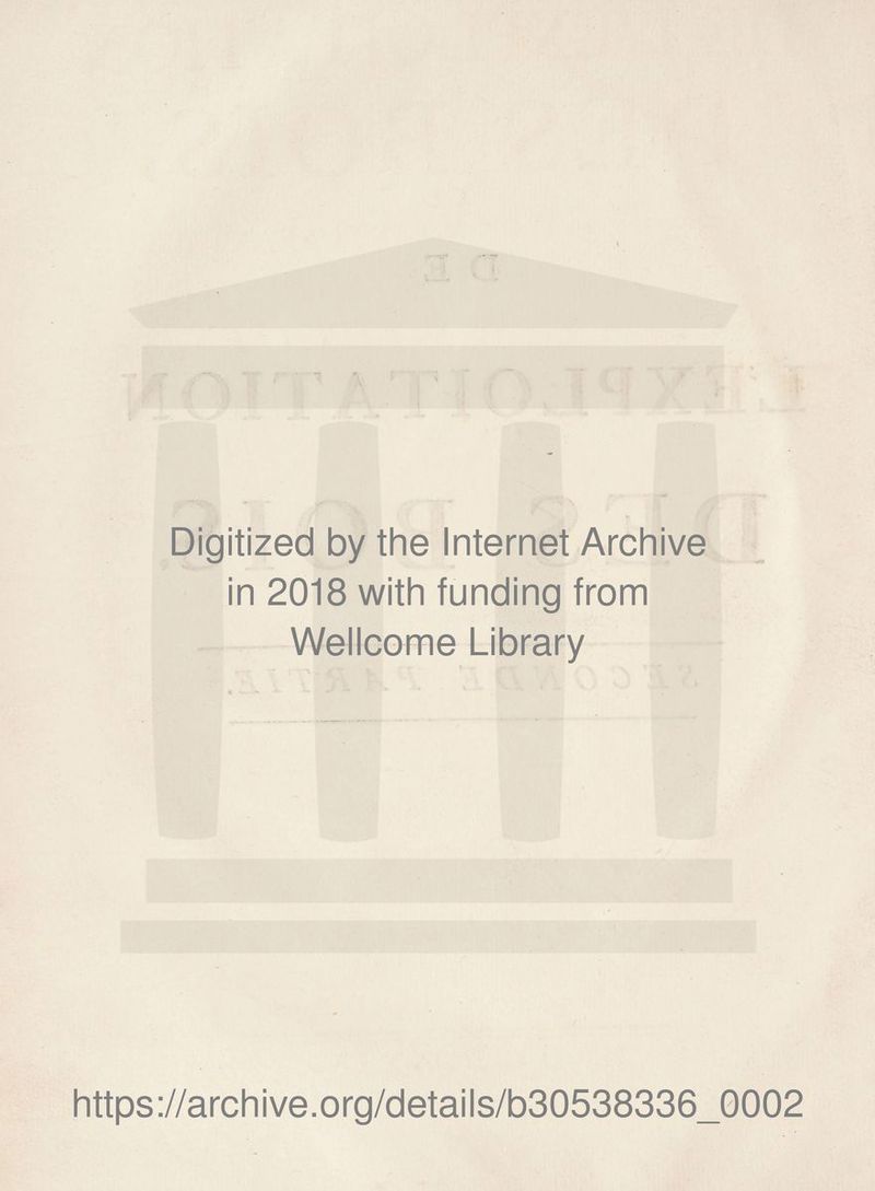 Digitized by the Internet Archive in 2018 with funding from Wellcome Library https://archive.org/details/b30538336_0002