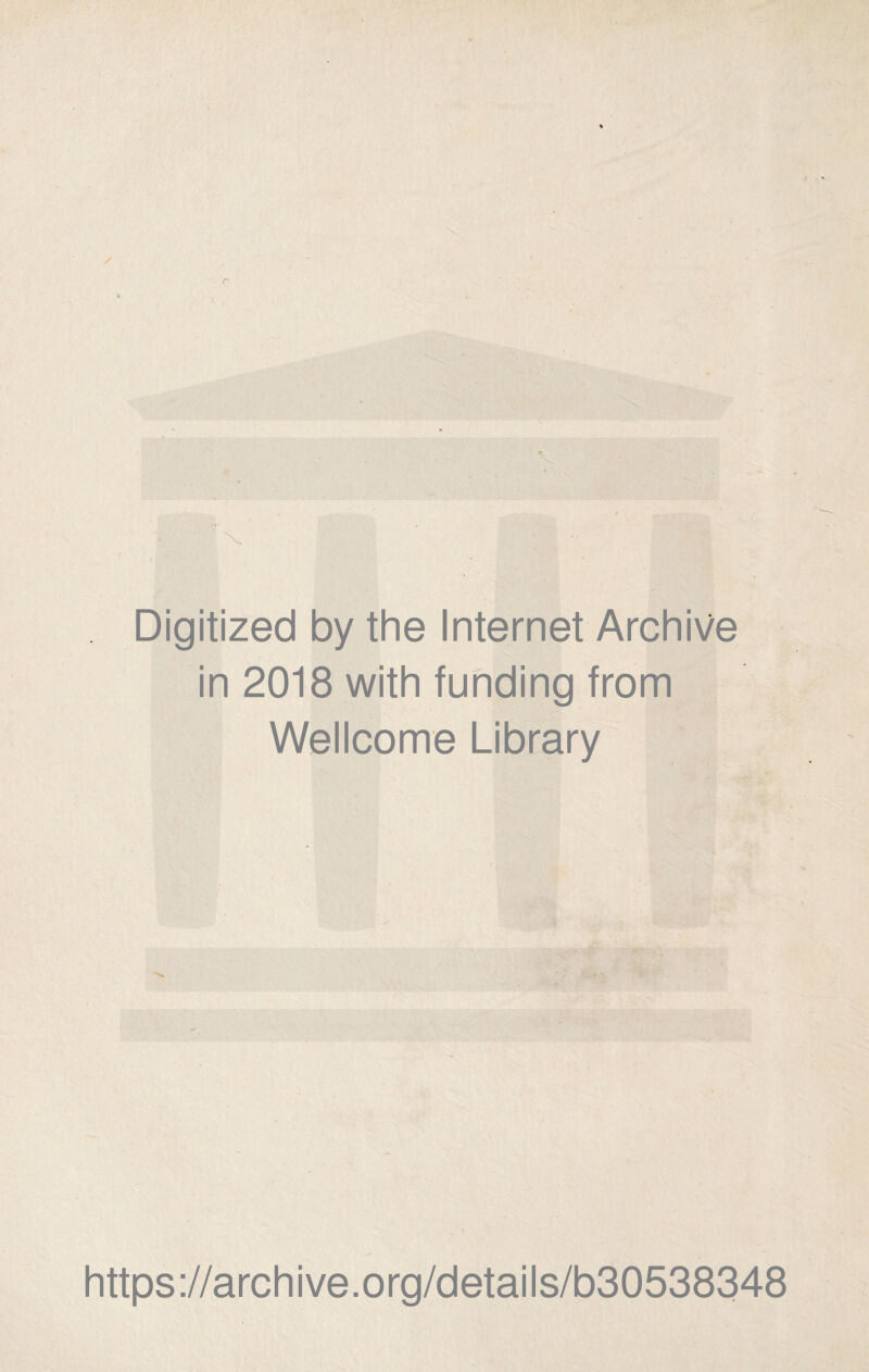 Digitized by thè Internet Archive in 2018 with funding from Wellcome Library \ https://archive.org/details/b30538348