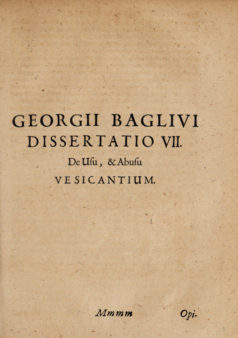 DISSERTATIO VII. Delliu, &Abufu VE SIC ANTIUM. Mmmm / Opi. \