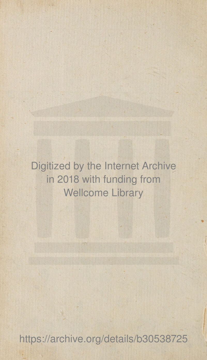 Digitized by the Internet Archive in 2018 with funding from Wellcome Library https://archive.org/details/b30538725 ■ LvX r:/ V ,,