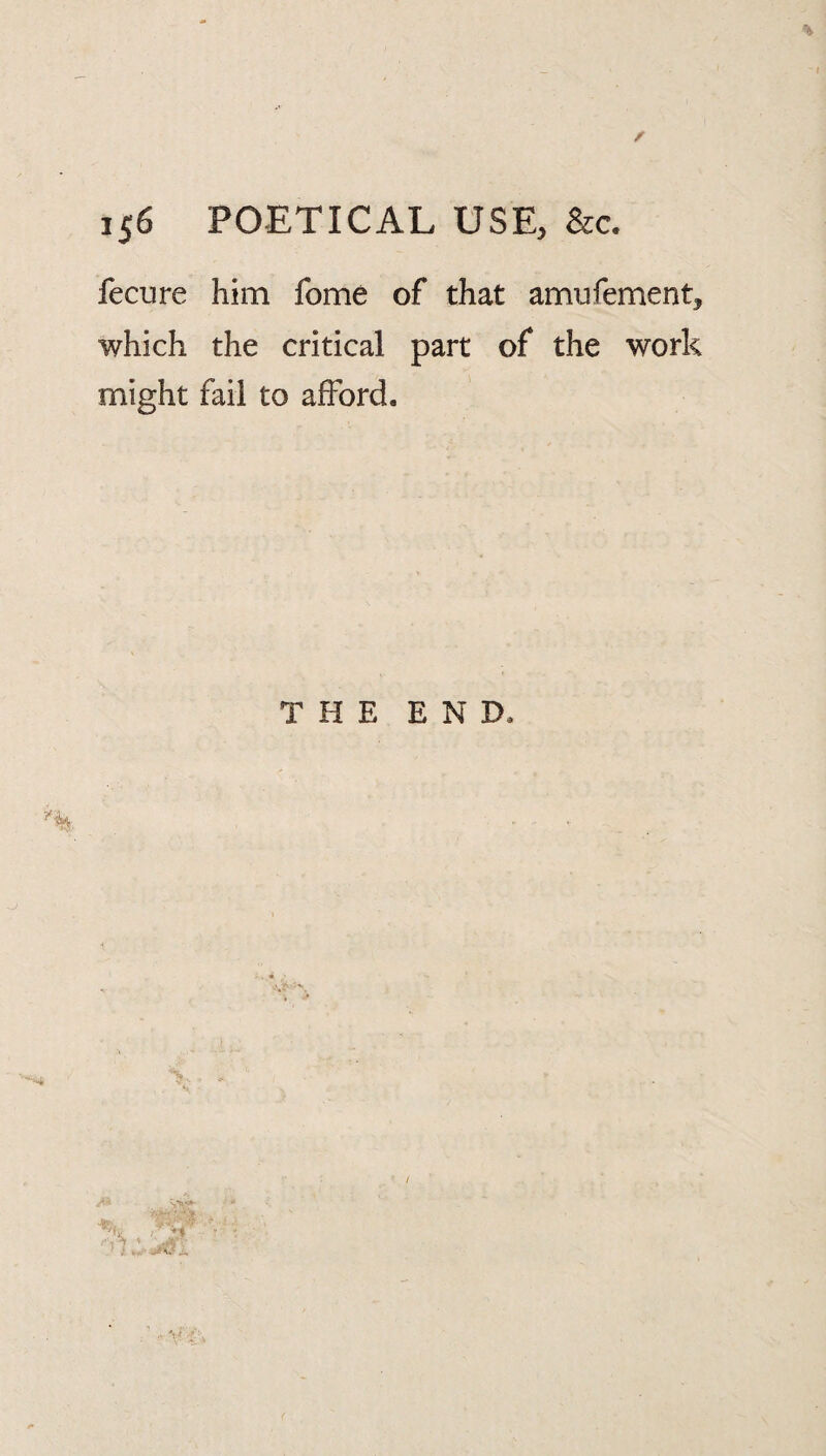 fecure him fome of that amufement, which the critical part of the work might fail to afford.